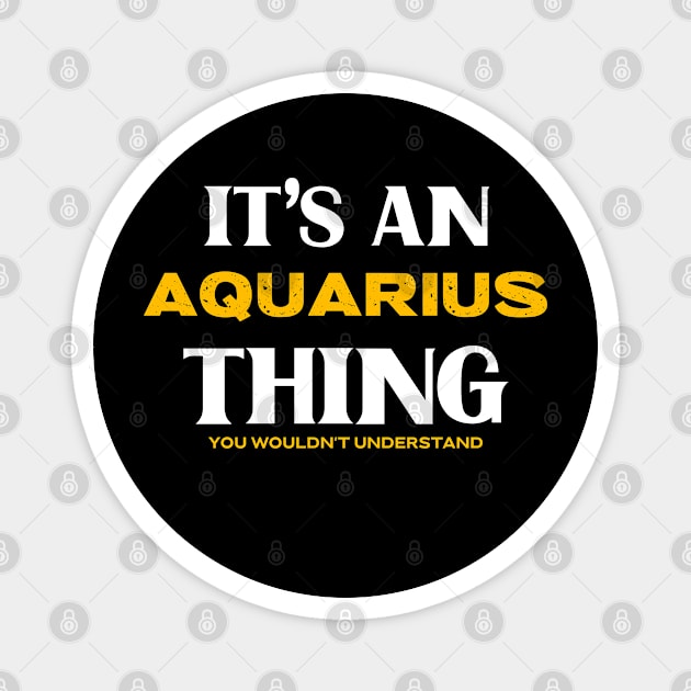 It's an Aquarius Thing You Wouldn't Understand Magnet by victoria@teepublic.com